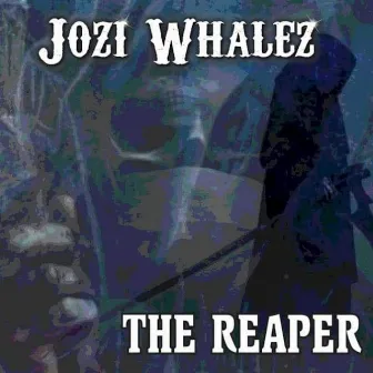 The Reaper by Jozi Whalez