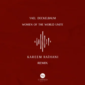 Women of the World Unite (Kareem RaÏhani Remix) by Yael Deckelbaum