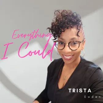 Everything I Could by Trista Eaden