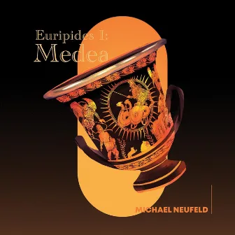 Euripides I: Medea by Michael Neufeld