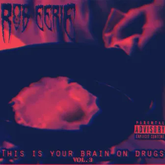 This Is Your Brain on Drugs,vol. 3 by Rob Eerie