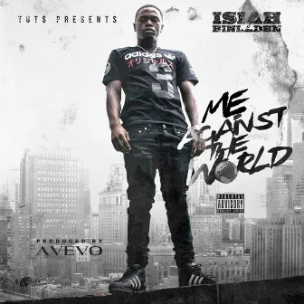 Me Against the World by Isiah Binladen