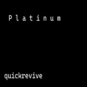 Platinum by QUICKREVIVE