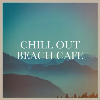 Chill out Beach Café by Buddha Spirit Ibiza Chillout Lounge Bar Music DJ