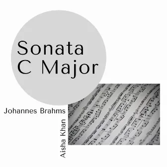 Brahms: Piano Sonata No. 1 in C Major, Op. 1 by Aisha Khan