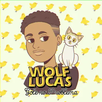 Gole no Problema by Wolf Lucas