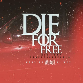 Die for Free by TrappedOut Pablo