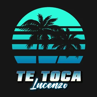 Te Toca by Lucenzo