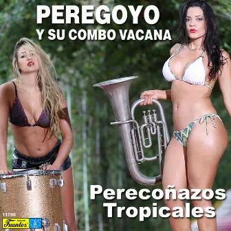 Perecoñazos Tropicales by Peregoyo y su Combo Vacaná