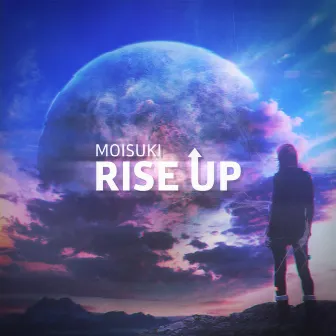 Rise Up by Moisuki