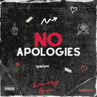 No Apologies by Luxury Rose