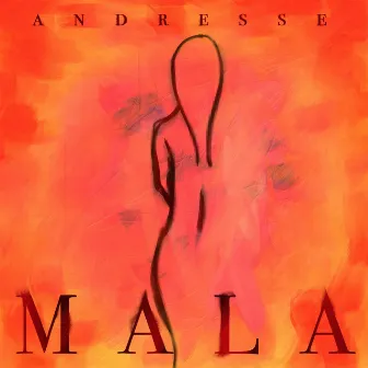 MALA by Andresse