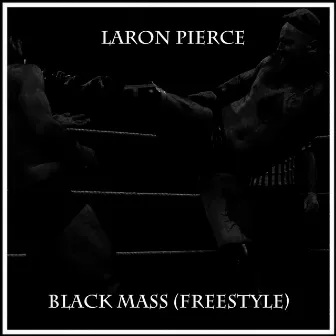 Black Mass (Freestyle) by Laron Pierce