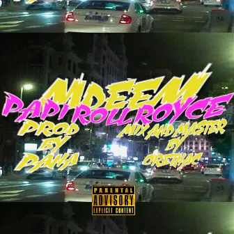 PAPI ROLL ROYCE (2022 Remastered Version) by Mdeem