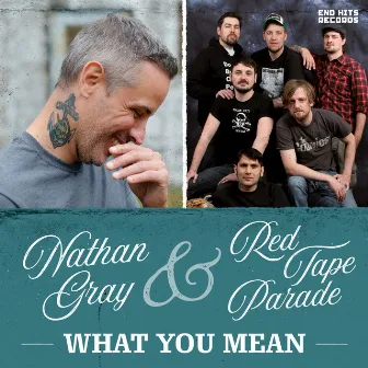 What You Mean by Nathan Gray