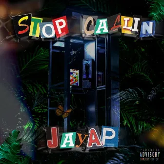 STOP CALLIN by JayAP