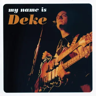 My Name Is Deke by Deke Dickerson