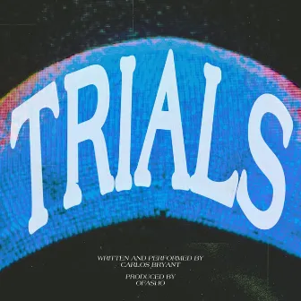 TRIALS by Carlos Bryant