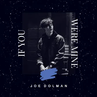 If You Were Mine by Joe Dolman