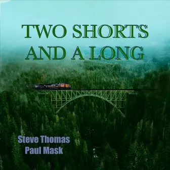 Two Shorts and a Long by Steve Thomas