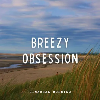 Binaural Morning: Breezy Obsession by Spa Collective