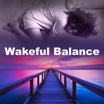 Wakeful Balance by Garden