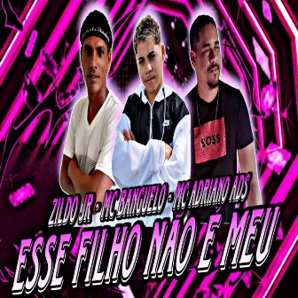 Esse filho não é meu by MC Banguelo