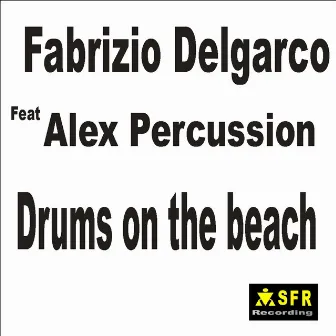 Drums On the Beach (feat. Alex Percussion) by Fabrizio Delgarco