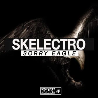 Sorry Eagle by Skelectro