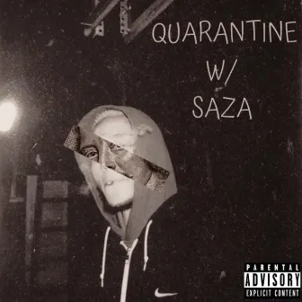 Quarantine W/ Saza by Jo Saza