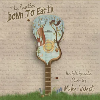 Down to Earth (An All Acoustic Tribute to the Beatles) by Mike West