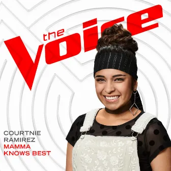 Mamma Knows Best (The Voice Performance) by Courtnie Ramirez