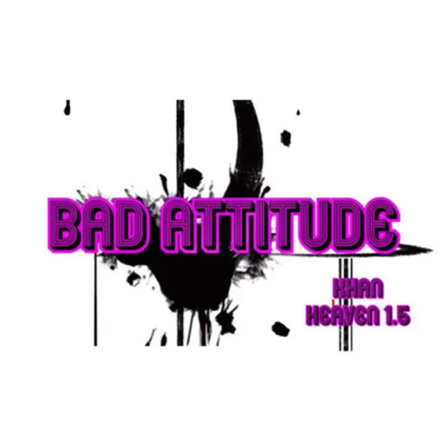 Bad Attitude