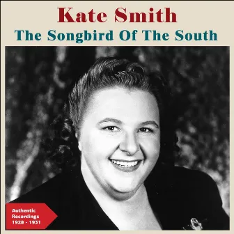 The Song Bird of the South (Authentic Recordings 1928 -1931) by Kate Smith