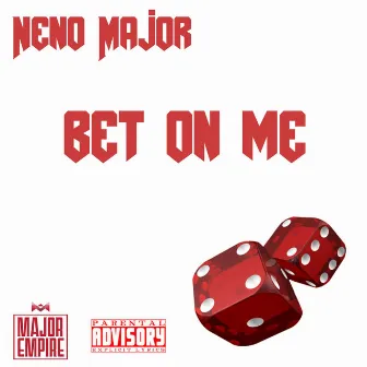 Bet on Me by Neno Major