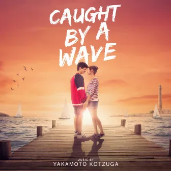 Caught By A Wave (Original Motion Picture Soundtrack) by Yakamoto Kotzuga