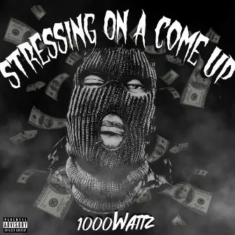 Stressing on a Come Up by 1000wattz