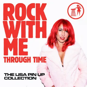 Rock With Me Through Time by Lisa Pin-Up