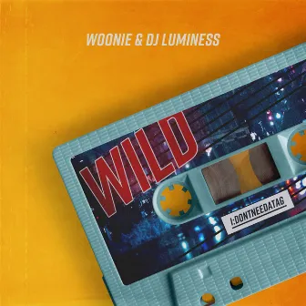 WILD by DJ LUMINESS