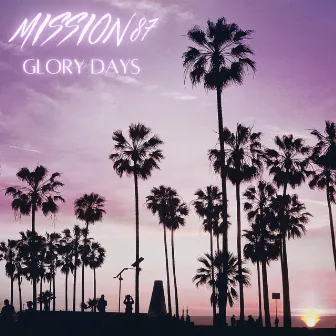 Glory Days by Mission 87