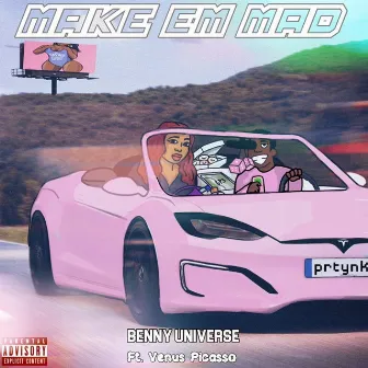 Make Em Mad by Benny Universe