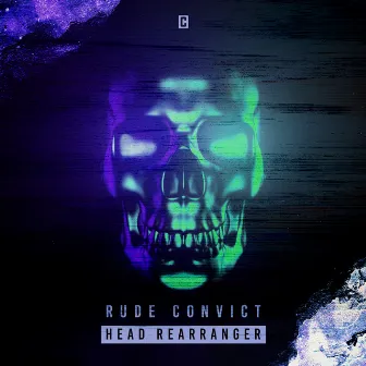 Head Rearranger by Rude Convict