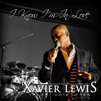 I KNOW I'M IN LOVE by Xavier Lewis