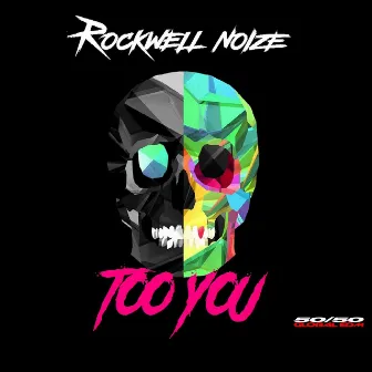 Too You by Rockwell Noize