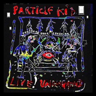 Live! Underground (Live at Ojai Underground Exchange, Ojai, CA, 12/6/2019) by Particle Kid