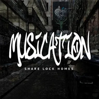 MUSICATION by SHARE LOCK HOMES