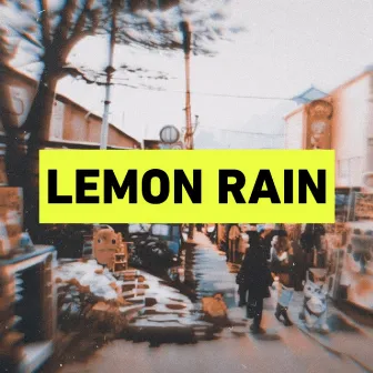 Lemon Rain by Richard The Third