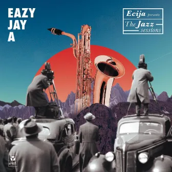 Ecija Presents The Jazz Sessions by Eazy Jay A