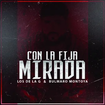 Con La Fija Mirada by Bulmaro Montoya