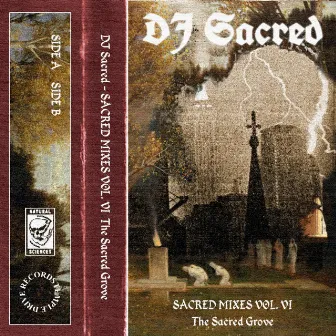 Sacred Mixes Vol. VI The Sacred Grove by DJ Sacred